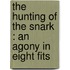 The Hunting Of The Snark : An Agony In Eight Fits