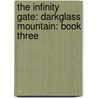 The Infinity Gate: Darkglass Mountain: Book Three by Sara Douglass