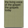 The Living Voice Of The Gospel: The Gospels Today door Francis J. Moloney