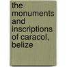The Monuments And Inscriptions Of Caracol, Belize door Jr. Satterthwaite