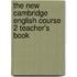 The New Cambridge English Course 2 Teacher's Book