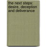 The Next Steps: Desire, Deception And Deliverance door Anna Bryant