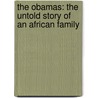 The Obamas: The Untold Story Of An African Family door Peter Firstbrook