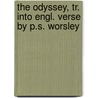 The Odyssey, Tr. Into Engl. Verse By P.S. Worsley door Homeros
