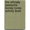 The Officially Awesome Looney Tunes Activity Book door Warner Brothers