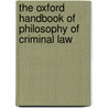 The Oxford Handbook Of Philosophy Of Criminal Law door John Deigh