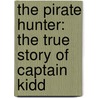 The Pirate Hunter: The True Story Of Captain Kidd door Richard Zacks