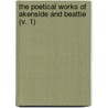 The Poetical Works Of Akenside And Beattie (V. 1) by Mark Akenside