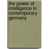 The Power Of Intelligence In Contemporary Germany door Michael Geyer