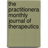 The Practitionera Monthly Journal Of Therapeutics door Francis E. Anstie