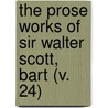 The Prose Works Of Sir Walter Scott, Bart (V. 24) door Sir Walter Scott