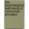 The Psychological Well-Being Of Nonhuman Primates door Institute for Laboratory Animal Research