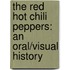 The Red Hot Chili Peppers: An Oral/Visual History