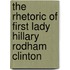 The Rhetoric of First Lady Hillary Rodham Clinton