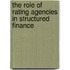 The Role Of Rating Agencies In Structured Finance