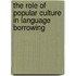 The Role of Popular Culture in Language Borrowing