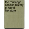 The Routledge Concise History Of World Literature door Theo D'haen