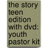 The Story Teen Edition With Dvd: Youth Pastor Kit