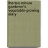 The Ten-Minute Gardener's Vegetable-Growing Diary