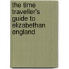 The Time Traveller's Guide To Elizabethan England door Ian Mortimer