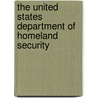 The United States Department of Homeland Security by Richard A. White