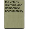 The Voter's Dilemma And Democratic Accountability door Mona M. Lyne