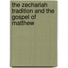 The Zechariah Tradition and the Gospel of Matthew by Charlene McAfee Moss