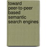 Toward Peer-To-Peer Based Semantic Search Engines door Victor Lesser
