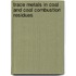 Trace Metals In Coal And Coal Combustion Residues