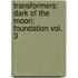 Transformers: Dark Of The Moon: Foundation Vol. 3