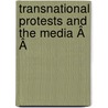 Transnational Protests and the Media Â Â  door Simon Cottle