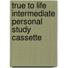 True To Life Intermediate Personal Study Cassette door Stuart Redman