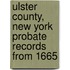 Ulster County, New York Probate Records From 1665