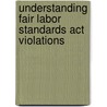 Understanding Fair Labor Standards Act Violations by Thomas H. Christopher