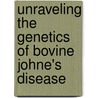 Unraveling The Genetics Of Bovine Johne's Disease by Niel A. Karrow