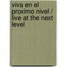 Viva en el proximo nivel / Live at the Next Level door Zondervan Publishing