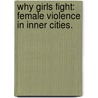Why Girls Fight: Female Violence In Inner Cities. door Cindy D. Ness