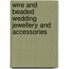 Wire And Beaded Wedding Jewellery And Accessories door Linda Jones