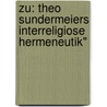 Zu: Theo Sundermeiers Interreligiose Hermeneutik" door Anita Glunz