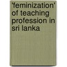 'Feminization' Of Teaching Profession In Sri Lanka door Upali Sedere