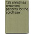 125 Christmas Ornament Patterns for the Scroll Saw