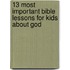 13 Most Important Bible Lessons For Kids About God