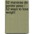 52 maneras de perder peso / 52 Ways to Lose Weight