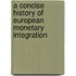 A Concise History Of European Monetary Integration