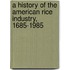 A History Of The American Rice Industry, 1685-1985