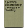 A Practical Dissertation On The Means Of Obviating door Richard Reece