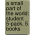 A Small Part Of The World: Student 5-Pack, 5 Books