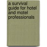 A Survival Guide for Hotel and Motel Professionals door Levine/Gelb
