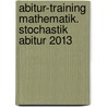 Abitur-Training Mathematik. Stochastik Abitur 2013 by Gundolf March