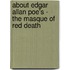 About Edgar Allan Poe's -  The Masque Of Red Death
